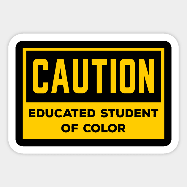 Caution Educated Student of Color Sticker by Brobocop